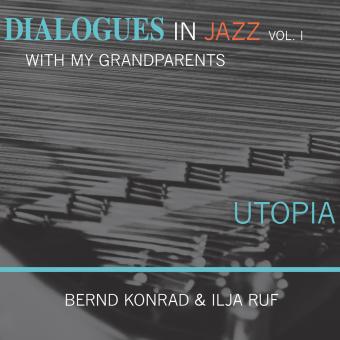 Utopia - Dialogues in Jazz With My Grandparents Vol. 1 